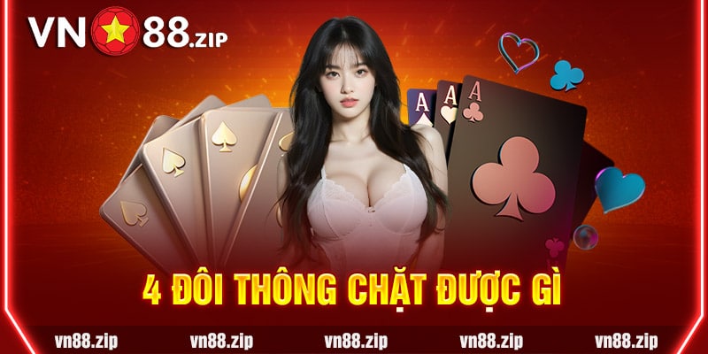 4 đôi thông chặt được gì